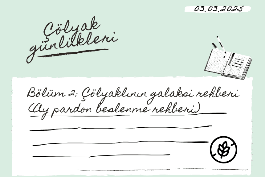 Çölyak Günlükleri - Bölüm 2: Çölyak 1 – Glüten 0 Çölyak Hastaları İçin Beslenme Rehberi